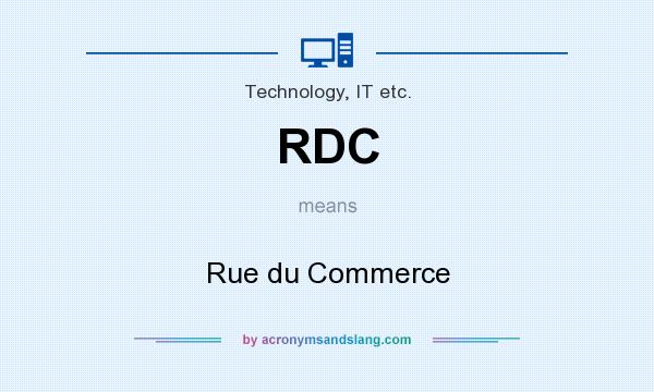 What does RDC mean? It stands for Rue du Commerce