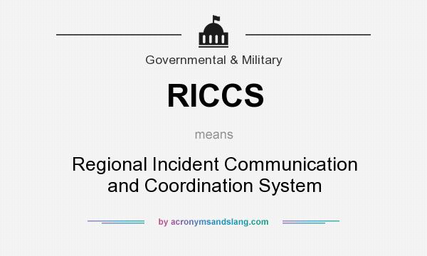 What does RICCS mean? It stands for Regional Incident Communication and Coordination System