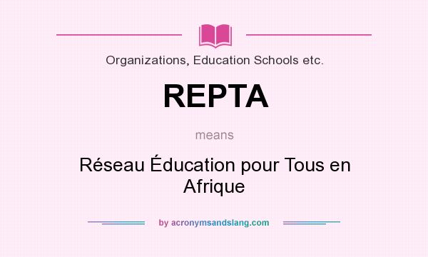 What does REPTA mean? It stands for Réseau Éducation pour Tous en Afrique