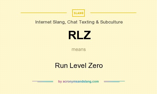What does RLZ mean? It stands for Run Level Zero