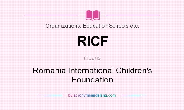 What does RICF mean? It stands for Romania International Children`s Foundation