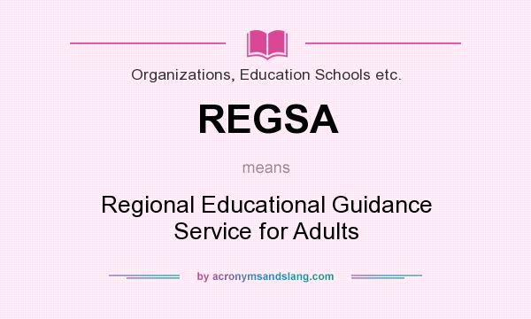 What does REGSA mean? It stands for Regional Educational Guidance Service for Adults