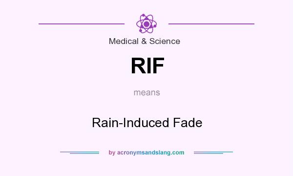 What does RIF mean? It stands for Rain-Induced Fade