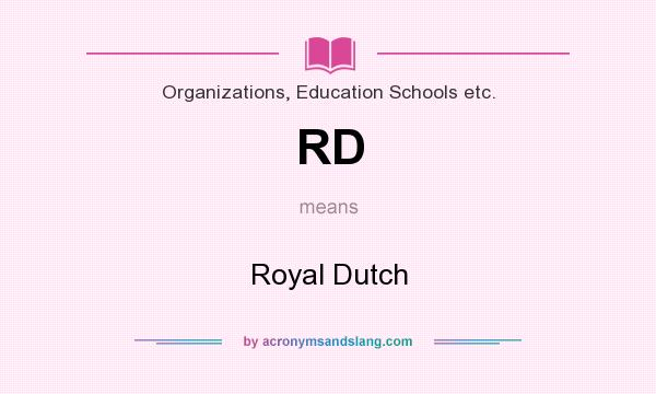 What does RD mean? It stands for Royal Dutch
