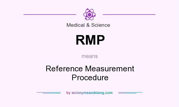 What does RMP mean? It stands for Reference Measurement Procedure