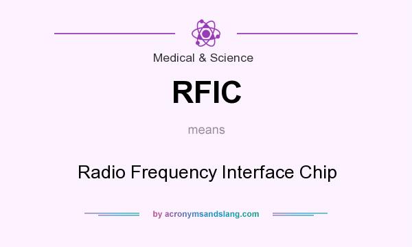 What does RFIC mean? It stands for Radio Frequency Interface Chip