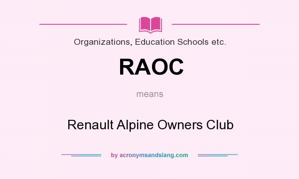 What does RAOC mean? It stands for Renault Alpine Owners Club