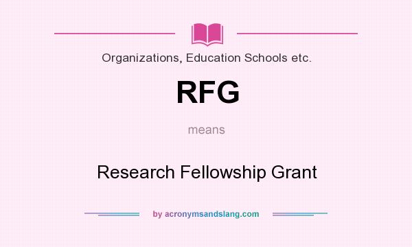 What does RFG mean? It stands for Research Fellowship Grant