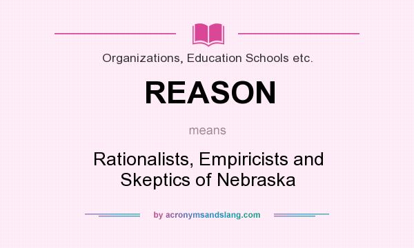 What does REASON mean? It stands for Rationalists, Empiricists and Skeptics of Nebraska