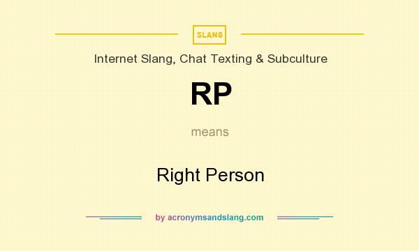 What does RP mean? It stands for Right Person