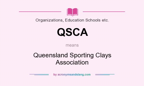 What does QSCA mean? It stands for Queensland Sporting Clays Association