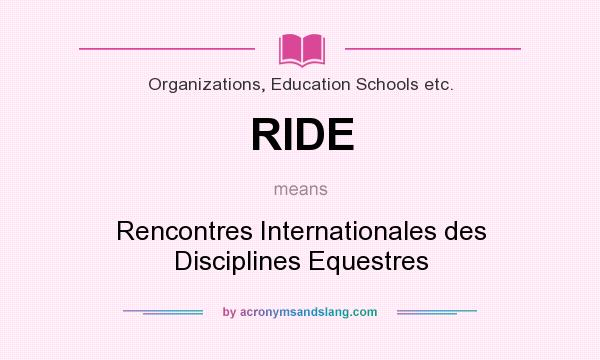 What does RIDE mean? It stands for Rencontres Internationales des Disciplines Equestres