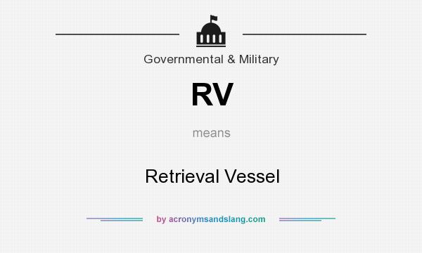 What does RV mean? It stands for Retrieval Vessel