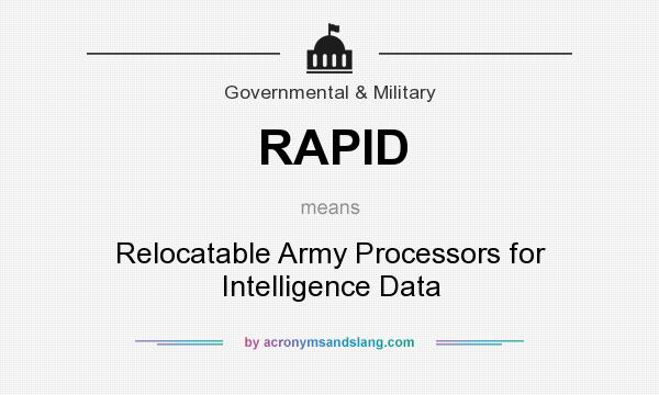 What does RAPID mean? It stands for Relocatable Army Processors for Intelligence Data