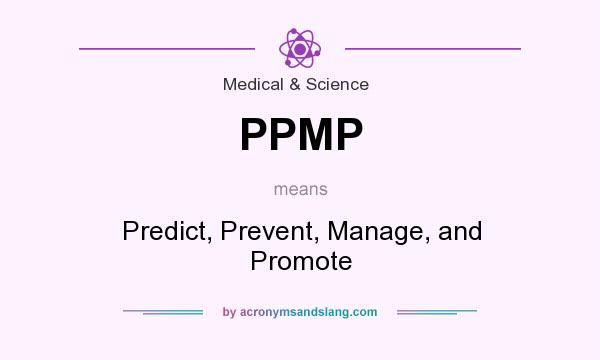 What does PPMP mean? It stands for Predict, Prevent, Manage, and Promote
