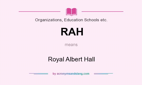 What does RAH mean? It stands for Royal Albert Hall