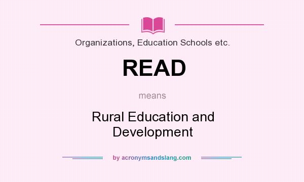 What does READ mean? It stands for Rural Education and Development