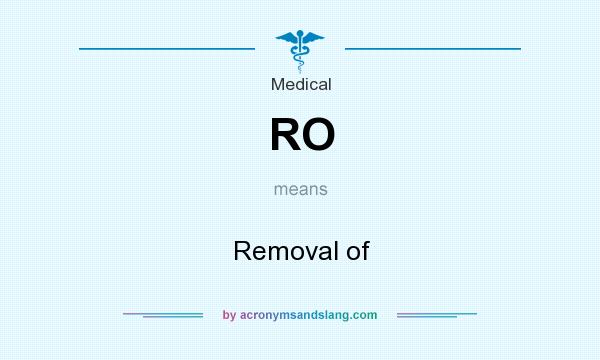 What does RO mean? It stands for Removal of