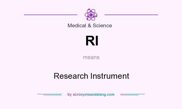 What does RI mean? It stands for Research Instrument