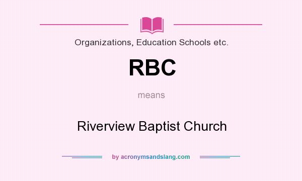 What does RBC mean? It stands for Riverview Baptist Church