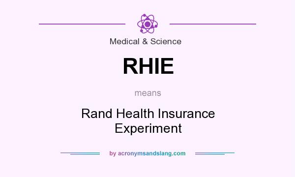 What does RHIE mean? It stands for Rand Health Insurance Experiment