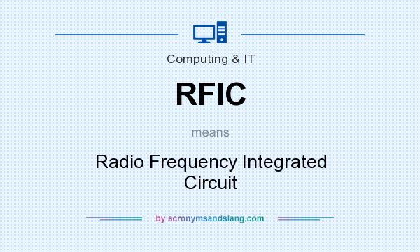 What does RFIC mean? It stands for Radio Frequency Integrated Circuit
