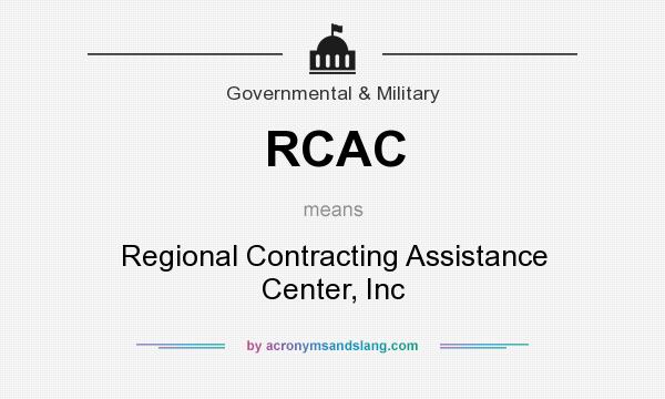 What does RCAC mean? It stands for Regional Contracting Assistance Center, Inc
