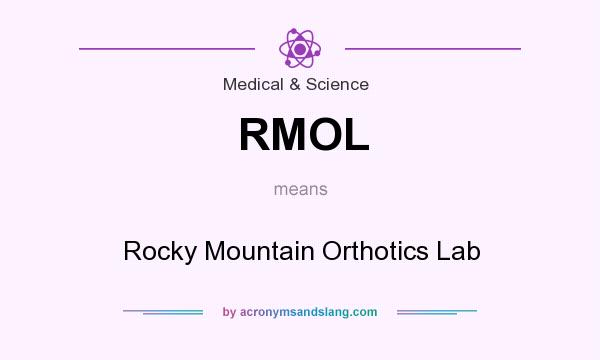 What does RMOL mean? It stands for Rocky Mountain Orthotics Lab