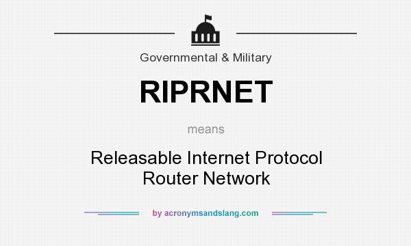 What does RIPRNET mean? It stands for Releasable Internet Protocol Router Network