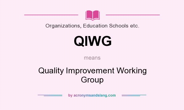 What does QIWG mean? It stands for Quality Improvement Working Group