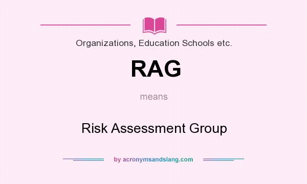 What does RAG mean? It stands for Risk Assessment Group