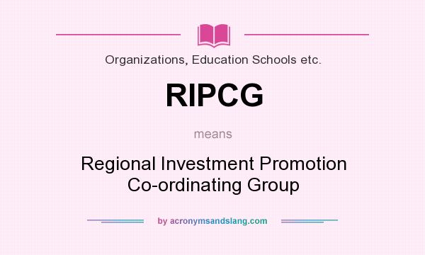What does RIPCG mean? It stands for Regional Investment Promotion Co-ordinating Group