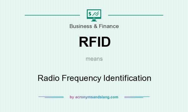 What does RFID mean? It stands for Radio Frequency Identification