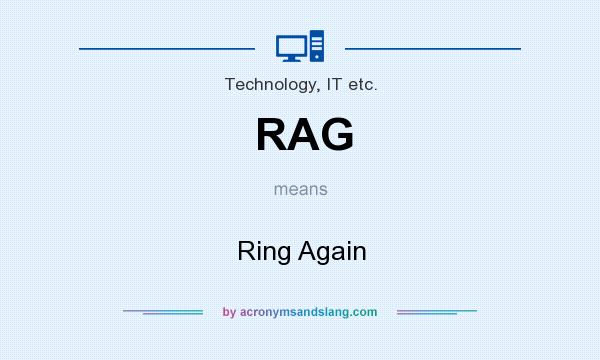 What does RAG mean? It stands for Ring Again