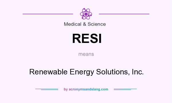 What does RESI mean? It stands for Renewable Energy Solutions, Inc.