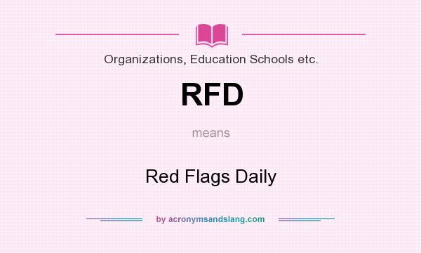 What does RFD mean? It stands for Red Flags Daily