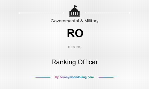 What does RO mean? It stands for Ranking Officer