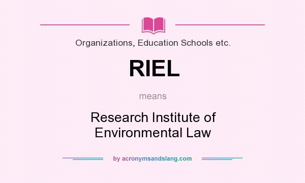 What does RIEL mean? It stands for Research Institute of Environmental Law