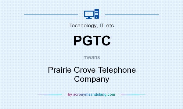 What does PGTC mean? It stands for Prairie Grove Telephone Company