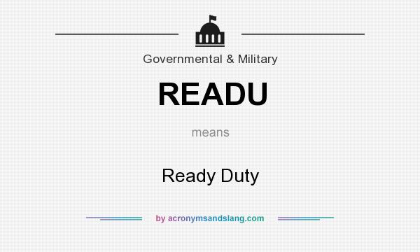 What does READU mean? It stands for Ready Duty