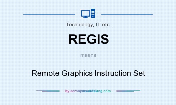 What does REGIS mean? It stands for Remote Graphics Instruction Set