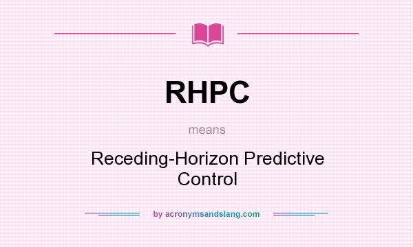 What does RHPC mean? It stands for Receding-Horizon Predictive Control