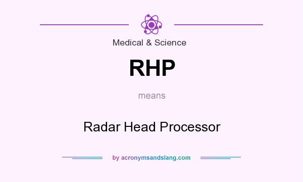What does RHP mean? It stands for Radar Head Processor