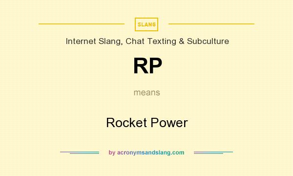 What does RP mean? It stands for Rocket Power