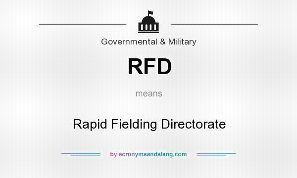 What does RFD mean? It stands for Rapid Fielding Directorate