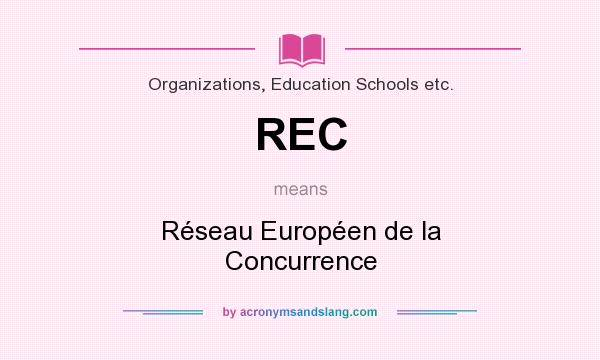 What does REC mean? It stands for Réseau Européen de la Concurrence