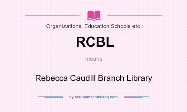 What does RCBL mean? It stands for Rebecca Caudill Branch Library