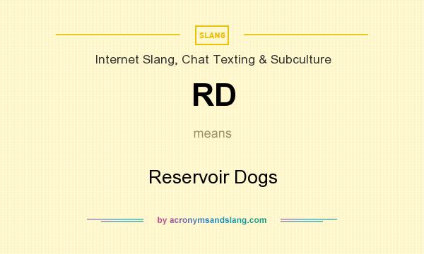 What does RD mean? It stands for Reservoir Dogs
