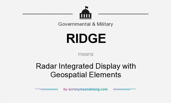 What does RIDGE mean? It stands for Radar Integrated Display with Geospatial Elements