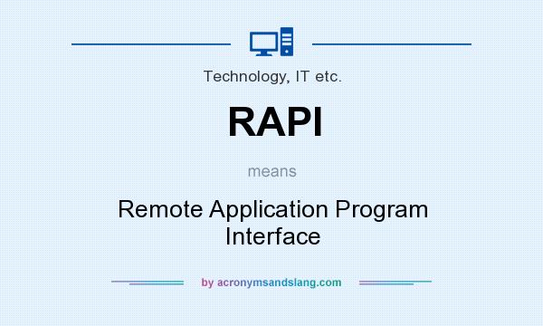 What does RAPI mean? It stands for Remote Application Program Interface